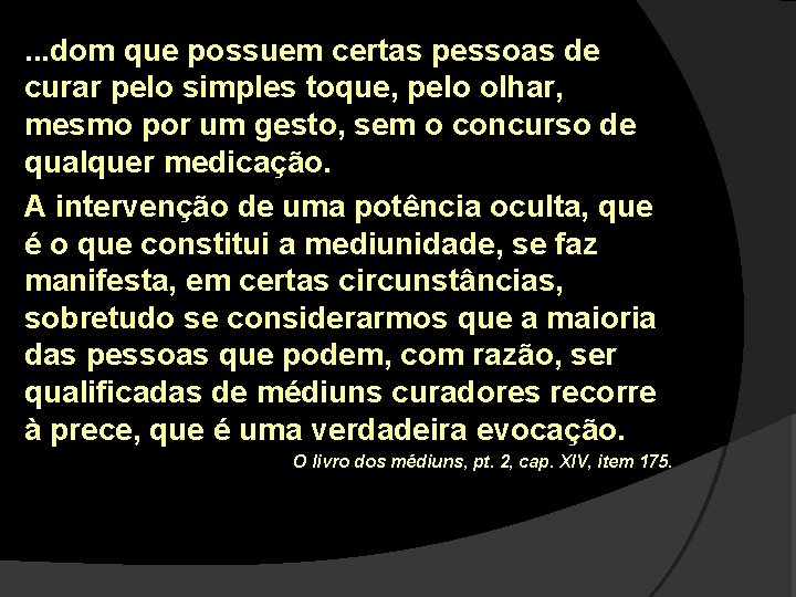 . . . dom que possuem certas pessoas de curar pelo simples toque, pelo