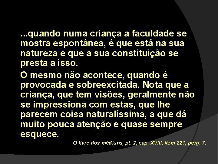 . . . quando numa criança a faculdade se mostra espontânea, é que está