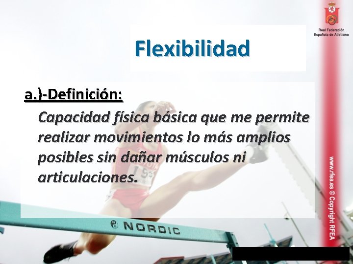 Flexibilidad a. )-Definición: Capacidad física básica que me permite realizar movimientos lo más amplios