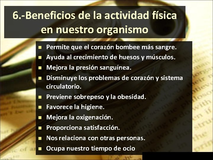 6. -Beneficios de la actividad física en nuestro organismo Permite que el corazón bombee