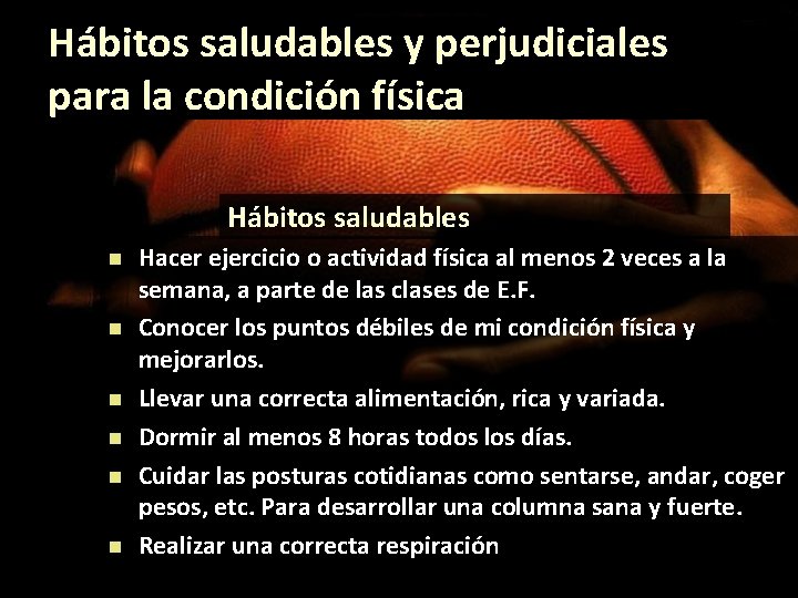 Hábitos saludables y perjudiciales para la condición física Hábitos saludables Hacer ejercicio o actividad