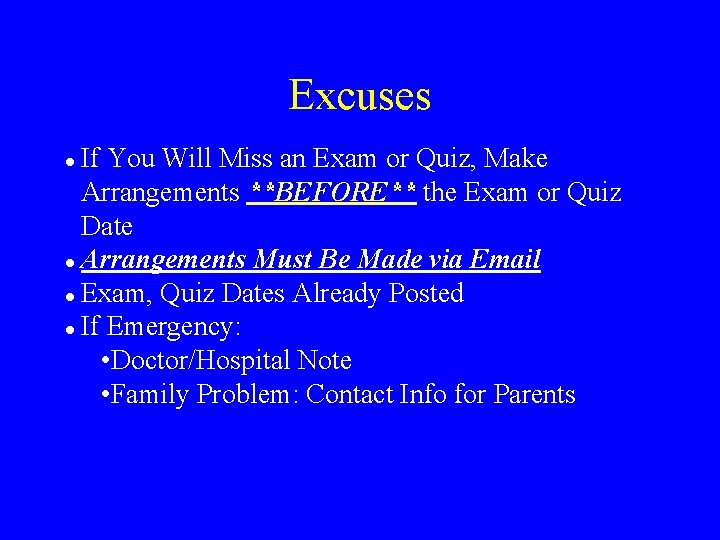 Excuses If You Will Miss an Exam or Quiz, Make Arrangements **BEFORE** the Exam