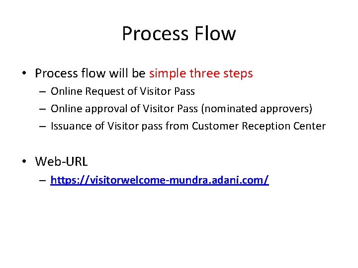 Process Flow • Process flow will be simple three steps – Online Request of