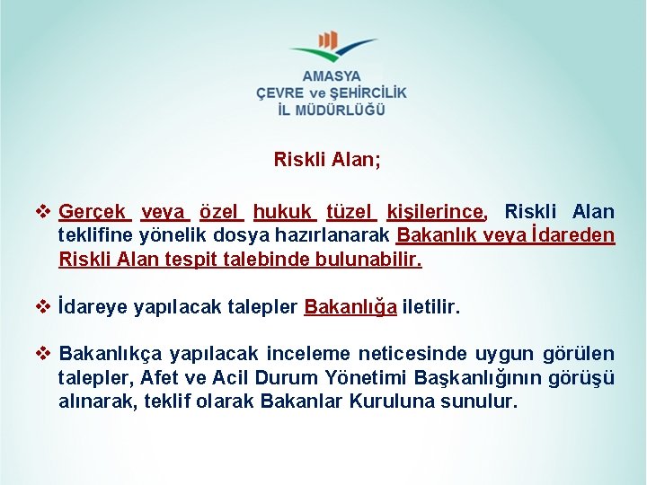 Riskli Alan; v Gerçek veya özel hukuk tüzel kişilerince, Riskli Alan teklifine yönelik dosya Riskli Alan; v Gerçek veya özel hukuk tüzel kişilerince, Riskli Alan teklifine yönelik dosya