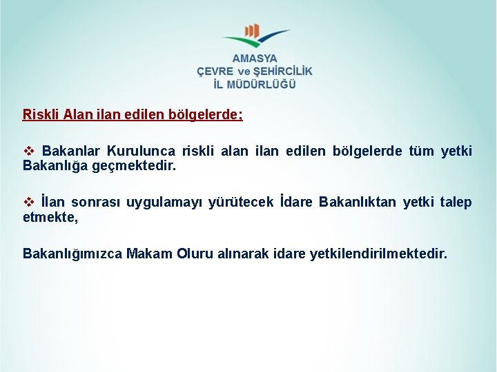 Riskli Alan ilan edilen bölgelerde; v Bakanlar Kurulunca riskli alan ilan edilen bölgelerde tüm Riskli Alan ilan edilen bölgelerde; v Bakanlar Kurulunca riskli alan ilan edilen bölgelerde tüm