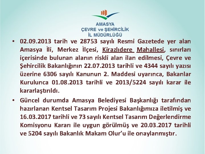 • 02. 09. 2013 tarih ve 28753 sayılı Resmi Gazetede yer alan Amasya • 02. 09. 2013 tarih ve 28753 sayılı Resmi Gazetede yer alan Amasya