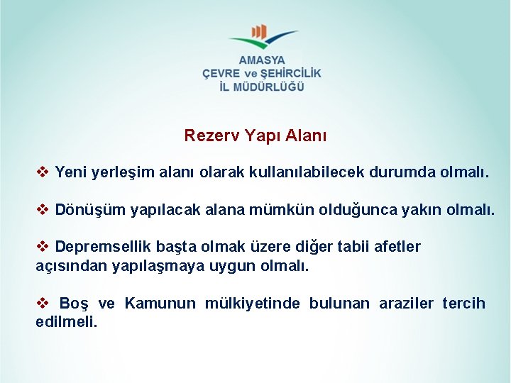 Rezerv Yapı Alanı v Yeni yerleşim alanı olarak kullanılabilecek durumda olmalı. v Dönüşüm yapılacak Rezerv Yapı Alanı v Yeni yerleşim alanı olarak kullanılabilecek durumda olmalı. v Dönüşüm yapılacak