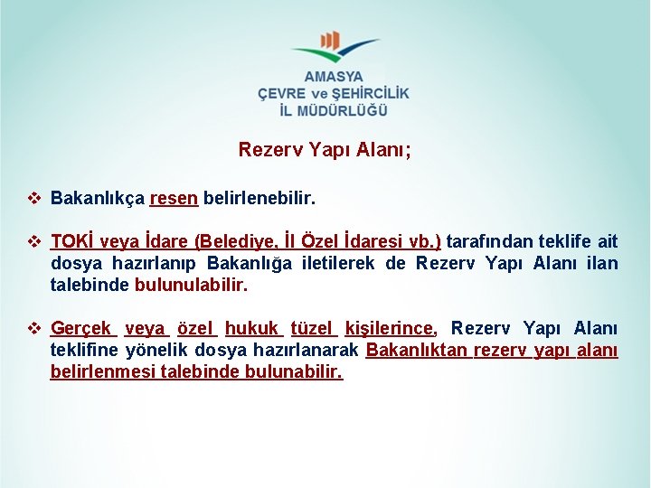 Rezerv Yapı Alanı; v Bakanlıkça resen belirlenebilir. v TOKİ veya İdare (Belediye, İl Özel Rezerv Yapı Alanı; v Bakanlıkça resen belirlenebilir. v TOKİ veya İdare (Belediye, İl Özel