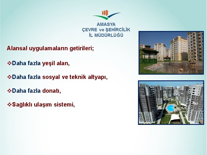 Alansal uygulamaların getirileri; v. Daha fazla yeşil alan, v. Daha fazla sosyal ve teknik Alansal uygulamaların getirileri; v. Daha fazla yeşil alan, v. Daha fazla sosyal ve teknik