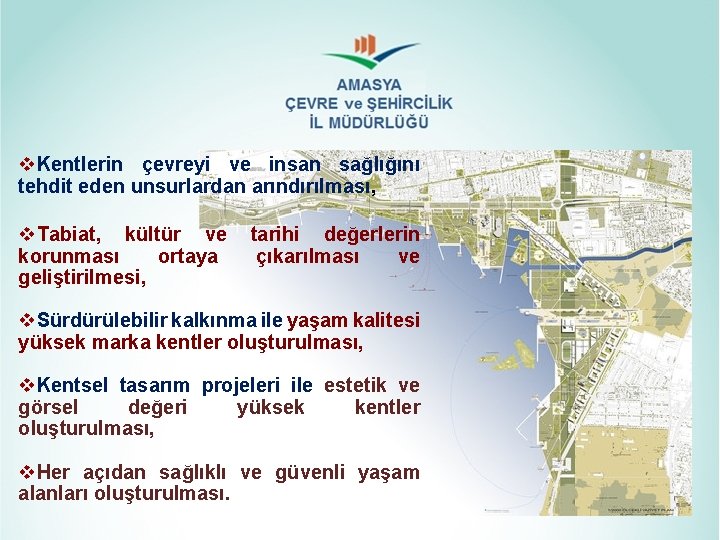 v. Kentlerin çevreyi ve insan sağlığını tehdit eden unsurlardan arındırılması, v. Tabiat, kültür ve v. Kentlerin çevreyi ve insan sağlığını tehdit eden unsurlardan arındırılması, v. Tabiat, kültür ve
