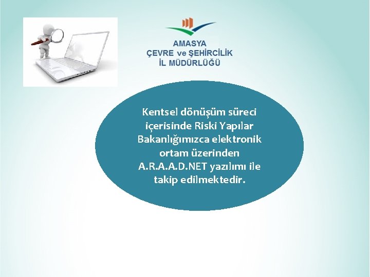 Kentsel dönüşüm süreci içerisinde Riski Yapılar Bakanlığımızca elektronik ortam üzerinden A. R. A. A. Kentsel dönüşüm süreci içerisinde Riski Yapılar Bakanlığımızca elektronik ortam üzerinden A. R. A. A.