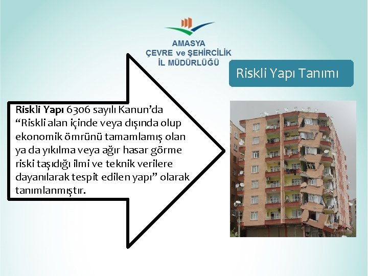 Riskli Yapı Tanımı Riskli Yapı 6306 sayılı Kanun’da “Riskli alan içinde veya dışında olup Riskli Yapı Tanımı Riskli Yapı 6306 sayılı Kanun’da “Riskli alan içinde veya dışında olup