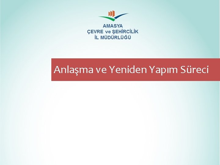 Anlaşma ve Yeniden Yapım Süreci Anlaşma ve Yeniden Yapım Süreci