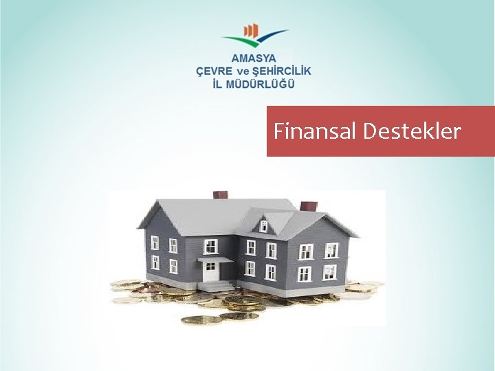 Finansal Destekler Finansal Destekler