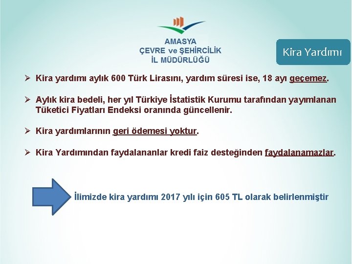 Kira Yardımı Ø Kira yardımı aylık 600 Türk Lirasını, yardım süresi ise, 18 ayı Kira Yardımı Ø Kira yardımı aylık 600 Türk Lirasını, yardım süresi ise, 18 ayı
