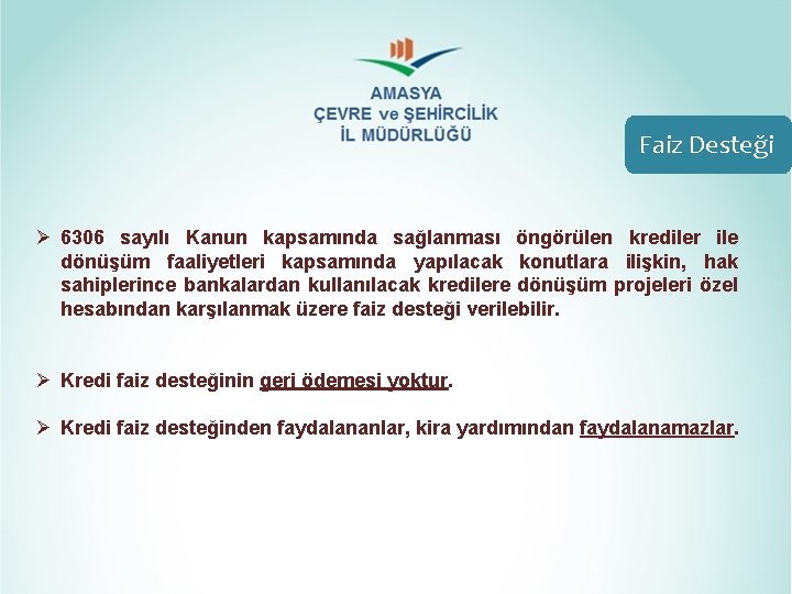 Faiz Desteği Ø 6306 sayılı Kanun kapsamında sağlanması öngörülen krediler ile dönüşüm faaliyetleri kapsamında Faiz Desteği Ø 6306 sayılı Kanun kapsamında sağlanması öngörülen krediler ile dönüşüm faaliyetleri kapsamında
