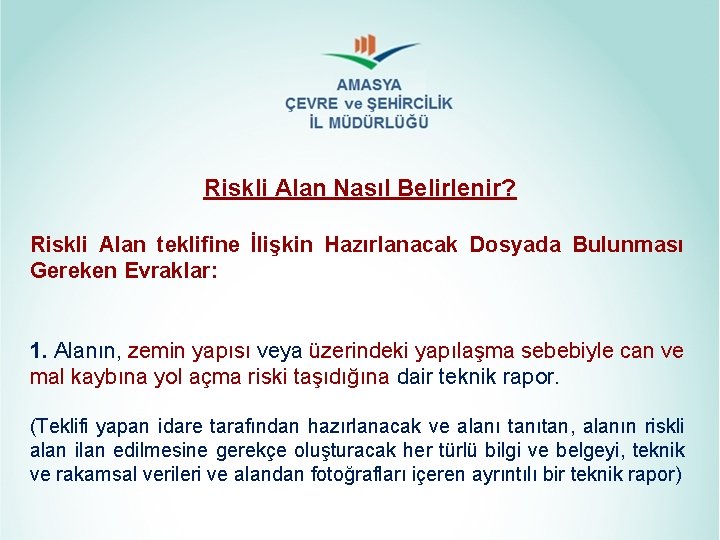 Riskli Alan Nasıl Belirlenir? Riskli Alan teklifine İlişkin Hazırlanacak Dosyada Bulunması Gereken Evraklar: 1. Riskli Alan Nasıl Belirlenir? Riskli Alan teklifine İlişkin Hazırlanacak Dosyada Bulunması Gereken Evraklar: 1.