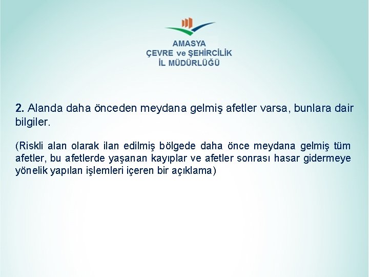 2. Alanda daha önceden meydana gelmiş afetler varsa, bunlara dair bilgiler. (Riskli alan olarak 2. Alanda daha önceden meydana gelmiş afetler varsa, bunlara dair bilgiler. (Riskli alan olarak