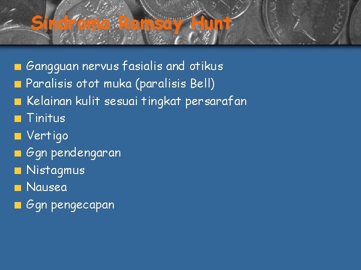 Sindroma Ramsay Hunt Gangguan nervus fasialis and otikus Paralisis otot muka (paralisis Bell) Kelainan