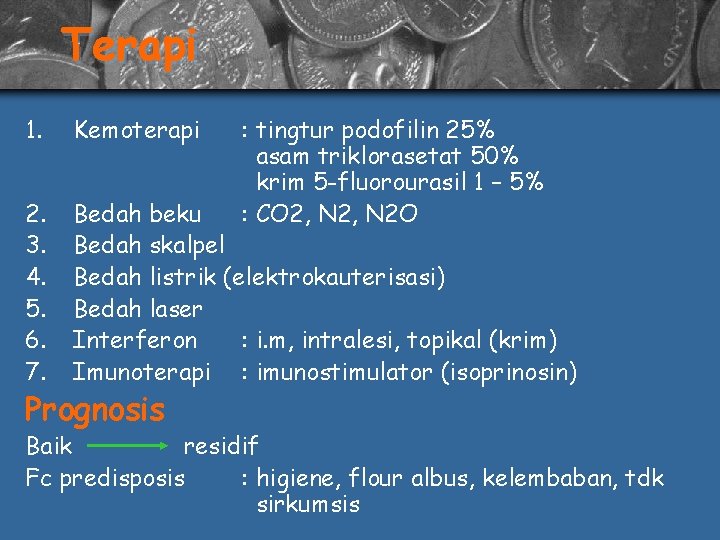 Terapi 1. Kemoterapi 2. 3. 4. 5. 6. 7. Bedah beku Bedah skalpel Bedah