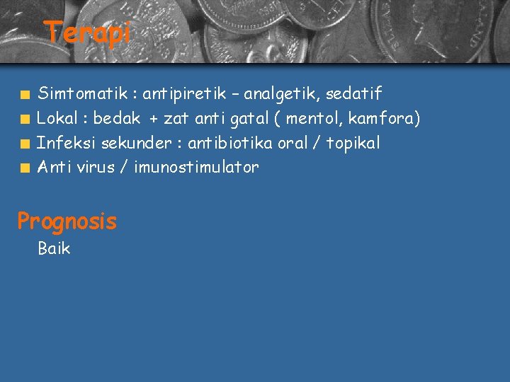 Terapi Simtomatik : antipiretik – analgetik, sedatif Lokal : bedak + zat anti gatal