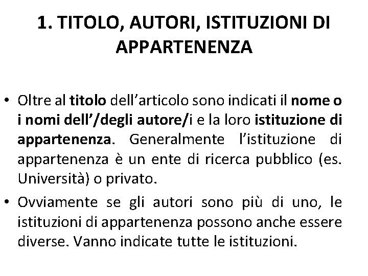 1. TITOLO, AUTORI, ISTITUZIONI DI APPARTENENZA • Oltre al titolo dell’articolo sono indicati il