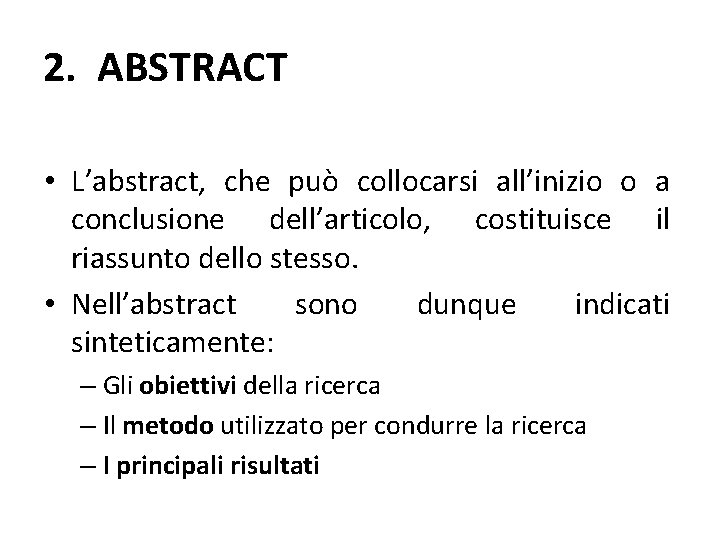 2. ABSTRACT • L’abstract, che può collocarsi all’inizio o a conclusione dell’articolo, costituisce il