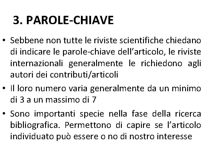 3. PAROLE-CHIAVE • Sebbene non tutte le riviste scientifiche chiedano di indicare le parole-chiave