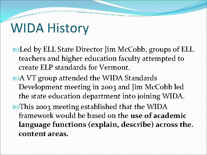 WIDA History Led by ELL State Director Jim Mc. Cobb, groups of ELL teachers