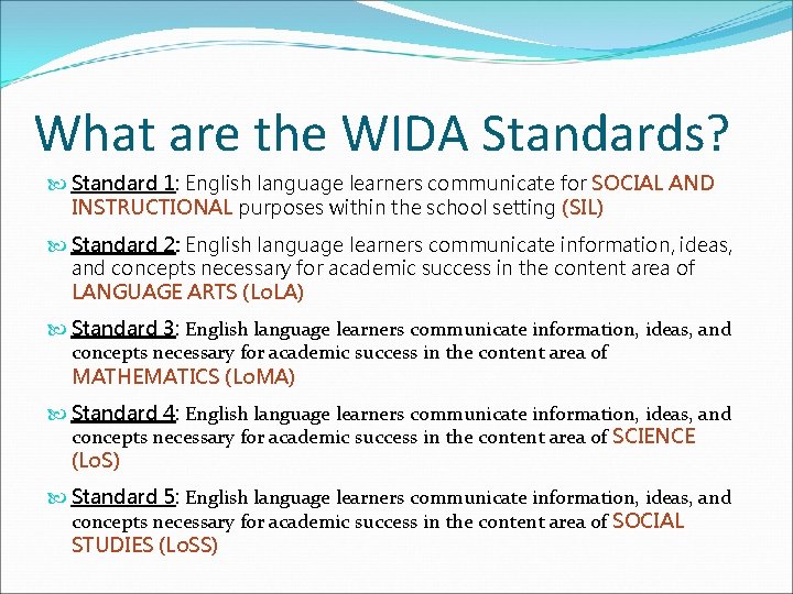 What are the WIDA Standards? Standard 1: English language learners communicate for SOCIAL AND