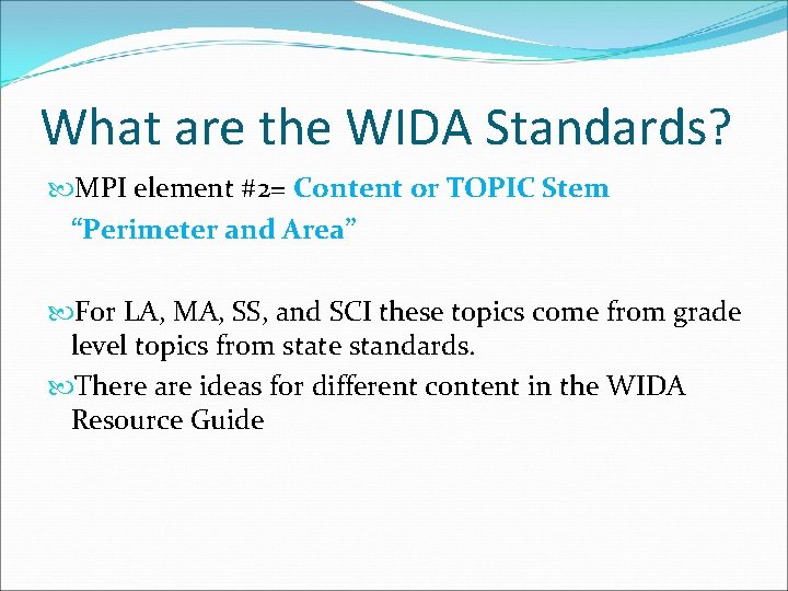 What are the WIDA Standards? MPI element #2= Content or TOPIC Stem “Perimeter and