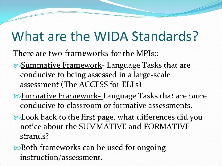 What are the WIDA Standards? There are two frameworks for the MPIs: : Summative