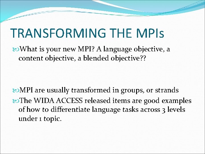 TRANSFORMING THE MPIs What is your new MPI? A language objective, a content objective,