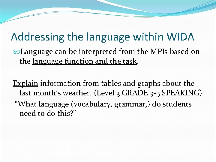 Addressing the language within WIDA Language can be interpreted from the MPIs based on