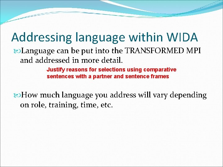 Addressing language within WIDA Language can be put into the TRANSFORMED MPI and addressed