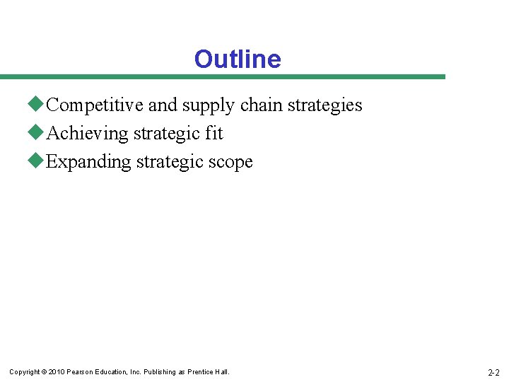 Outline u. Competitive and supply chain strategies u. Achieving strategic fit u. Expanding strategic