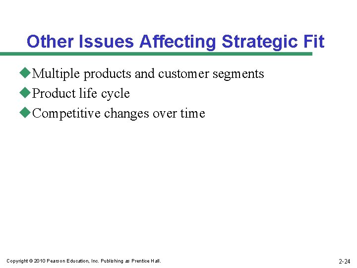 Other Issues Affecting Strategic Fit u. Multiple products and customer segments u. Product life