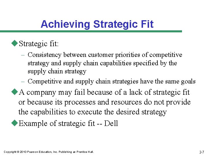 Achieving Strategic Fit u. Strategic fit: – Consistency between customer priorities of competitive strategy