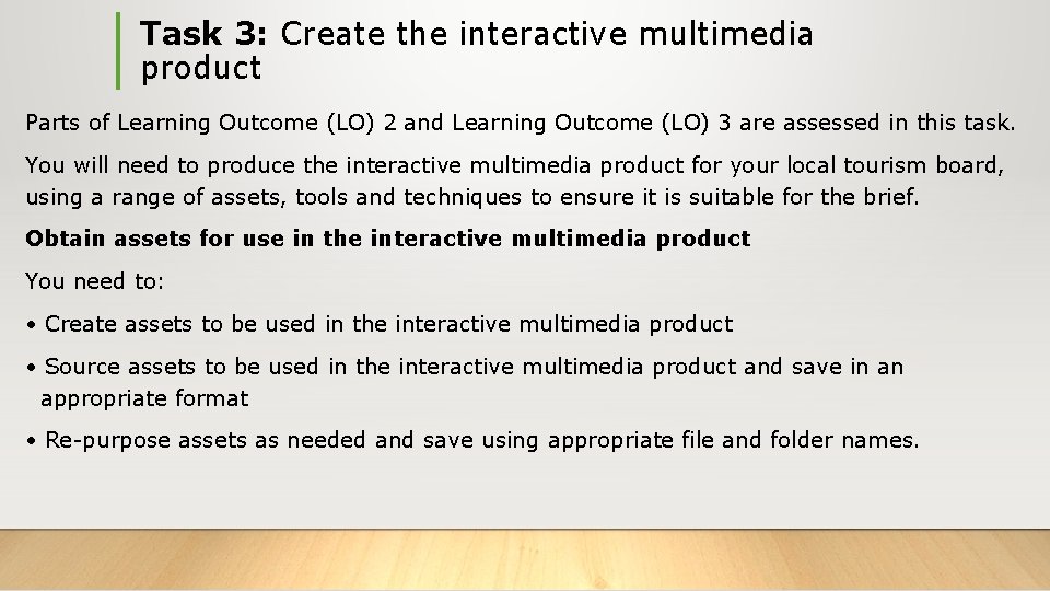 Task 3: Create the interactive multimedia product Parts of Learning Outcome (LO) 2 and