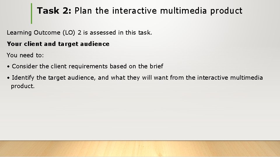 Task 2: Plan the interactive multimedia product Learning Outcome (LO) 2 is assessed in