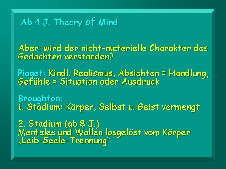 Ab 4 J. Theory of Mind Aber: wird der nicht-materielle Charakter des Gedachten verstanden?