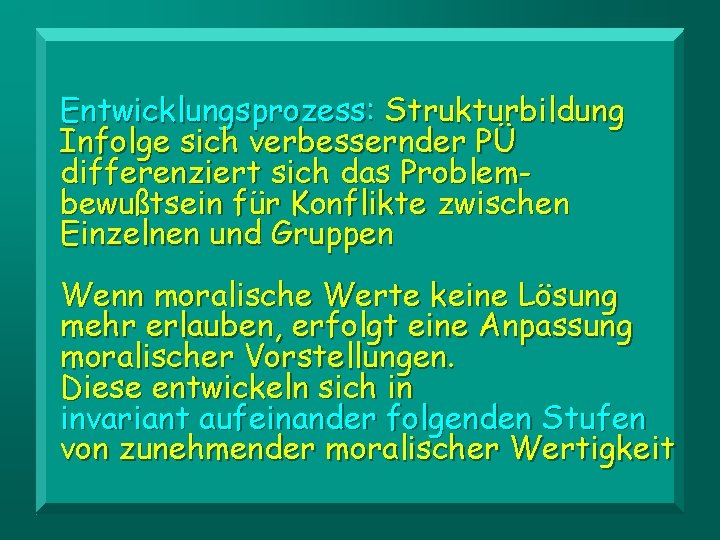 Entwicklungsprozess: Strukturbildung Infolge sich verbessernder PÜ differenziert sich das Problembewußtsein für Konflikte zwischen Einzelnen