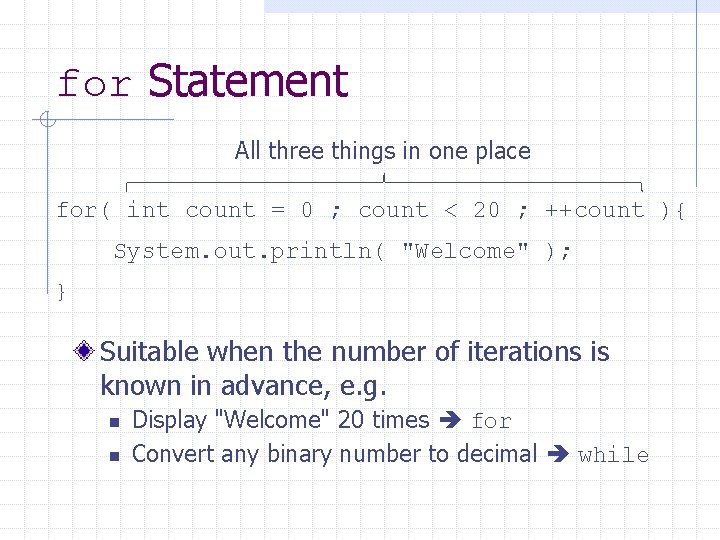 for Statement All three things in one place for( int count = 0 ;