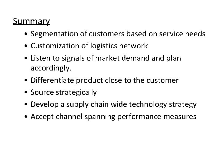 Summary • Segmentation of customers based on service needs • Customization of logistics network