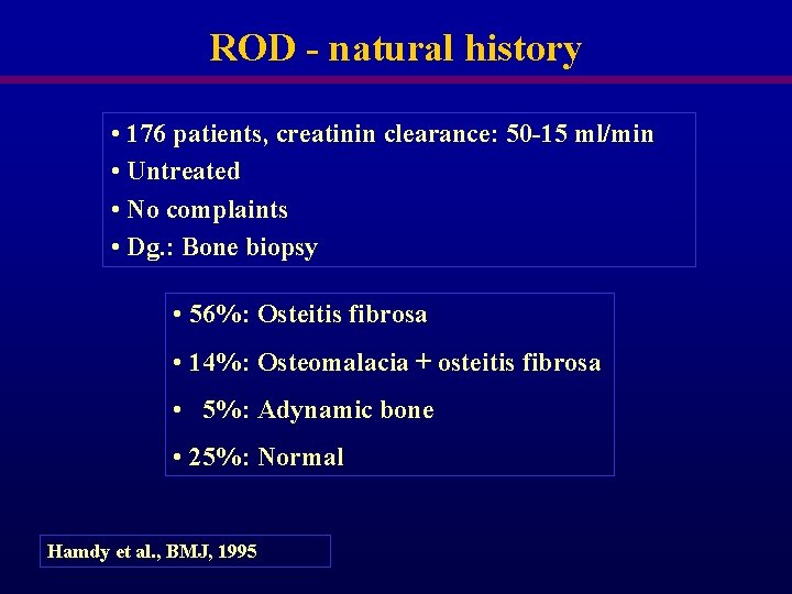 ROD - natural history • 176 patients, creatinin clearance: 50 -15 ml/min • Untreated ROD - natural history • 176 patients, creatinin clearance: 50 -15 ml/min • Untreated