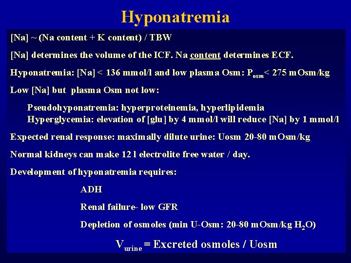 Hyponatremia [Na] ~ (Na content + K content) / TBW [Na] determines the volume