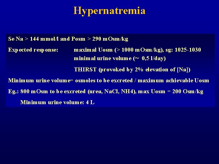 Hypernatremia Se Na > 144 mmol/l and Posm > 290 m. Osm/kg Expected response: Hypernatremia Se Na > 144 mmol/l and Posm > 290 m. Osm/kg Expected response: