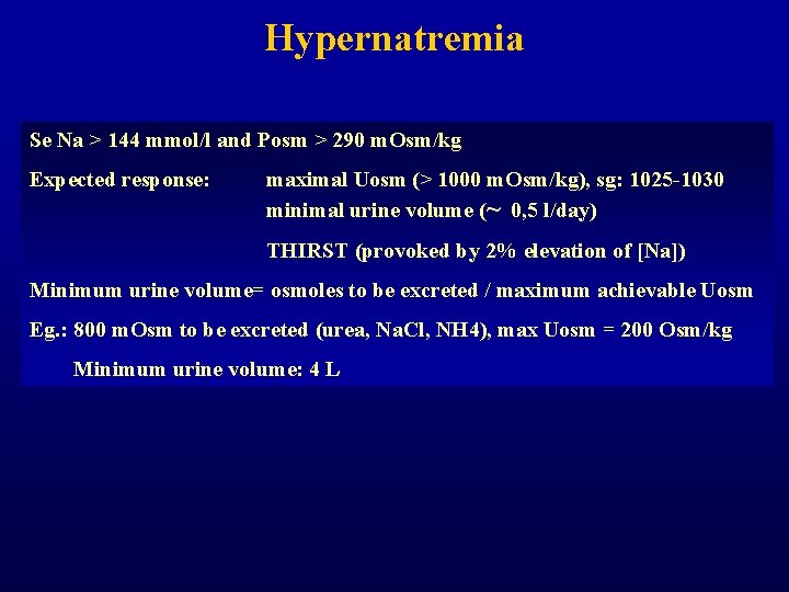 Hypernatremia Se Na > 144 mmol/l and Posm > 290 m. Osm/kg Expected response: