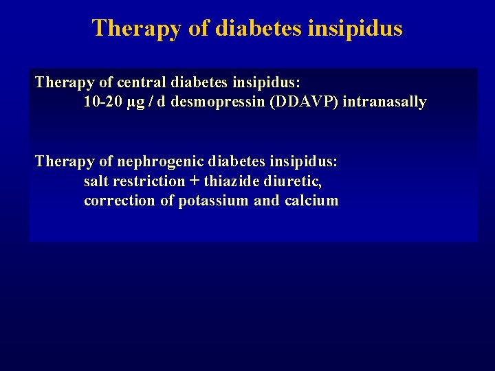 Therapy of diabetes insipidus Therapy of central diabetes insipidus: 10 -20 µg / d