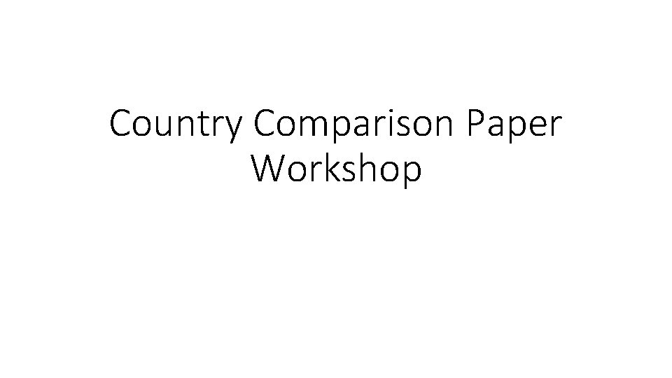 Country Comparison Paper Workshop 